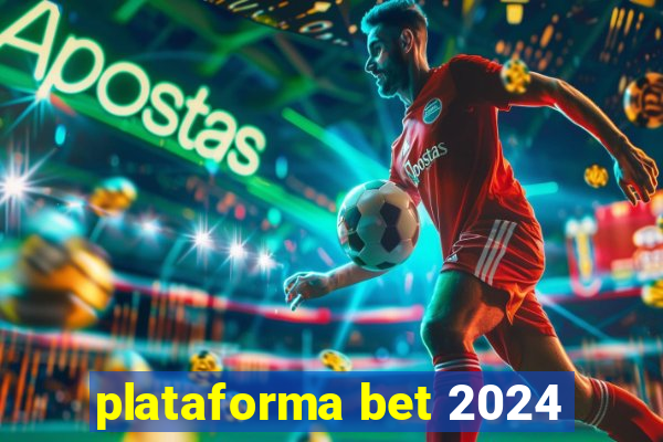 plataforma bet 2024